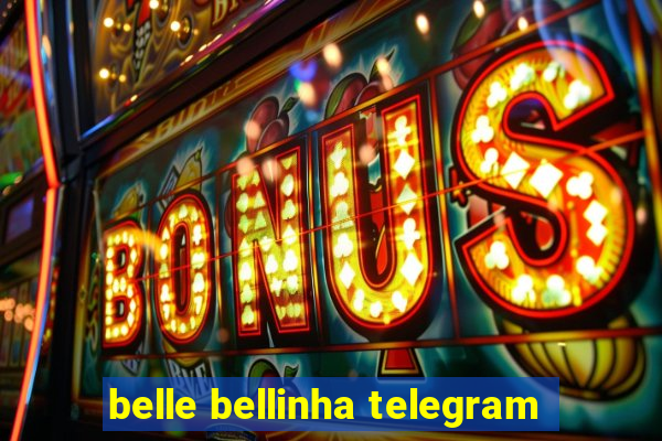 belle bellinha telegram