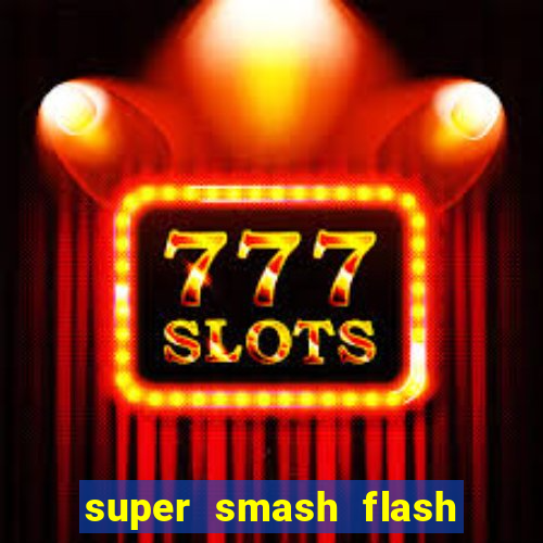 super smash flash 2 360