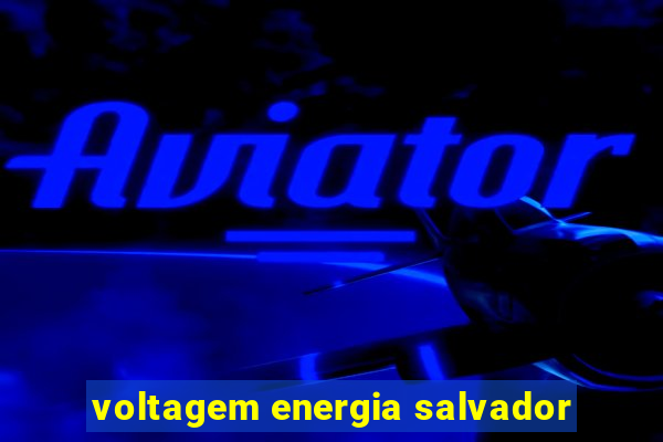 voltagem energia salvador