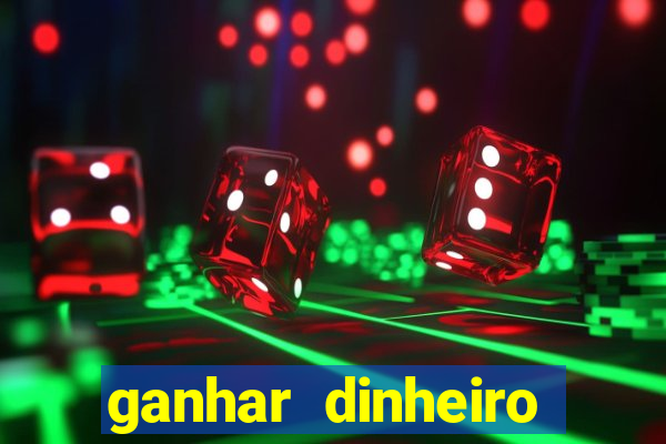 ganhar dinheiro jogando sem deposito