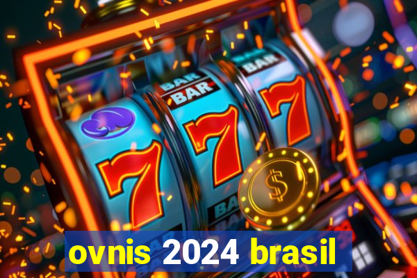 ovnis 2024 brasil