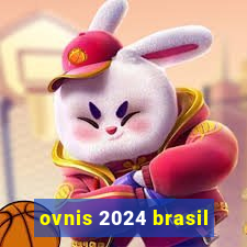 ovnis 2024 brasil