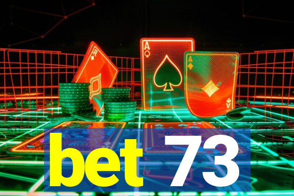 bet 73