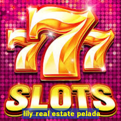 lily real estate pelada