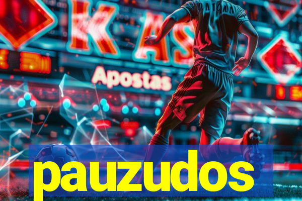 pauzudos