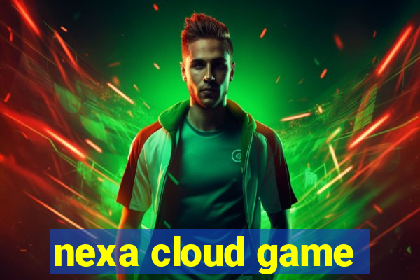 nexa cloud game