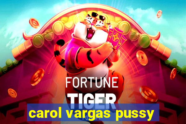 carol vargas pussy