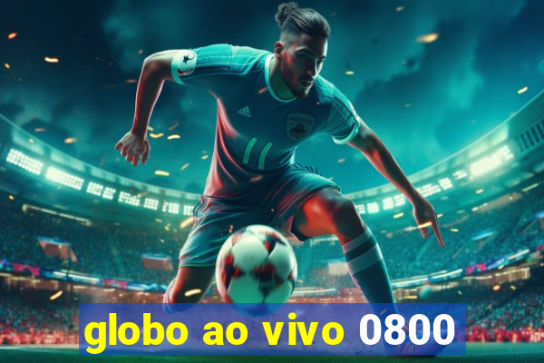 globo ao vivo 0800