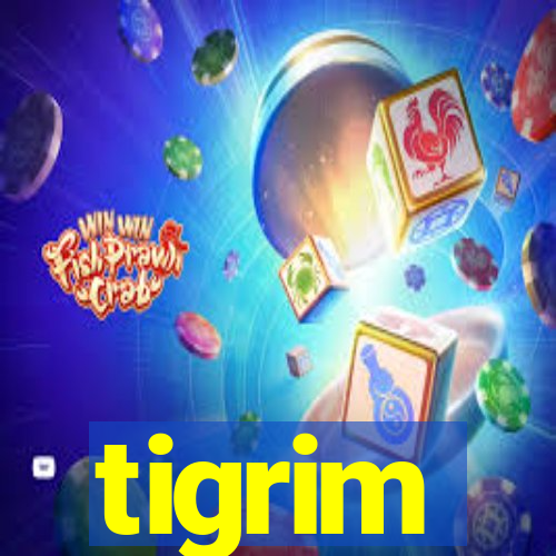 tigrim