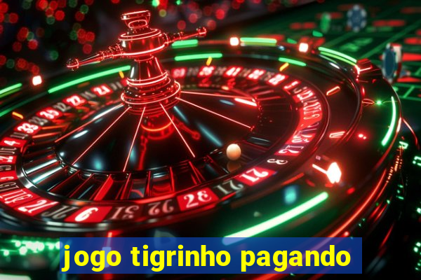 jogo tigrinho pagando