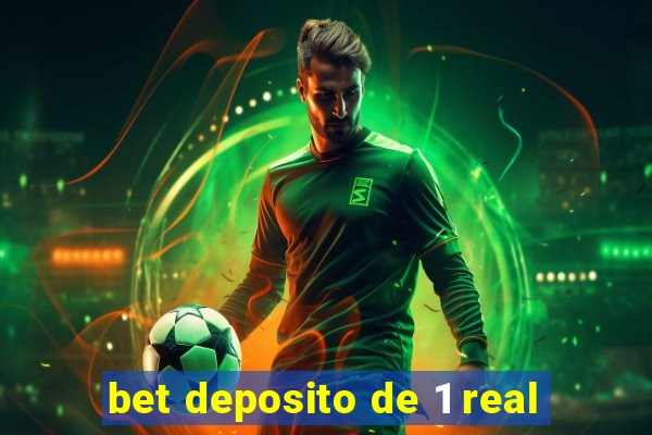 bet deposito de 1 real