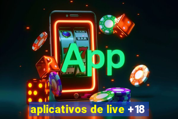 aplicativos de live +18