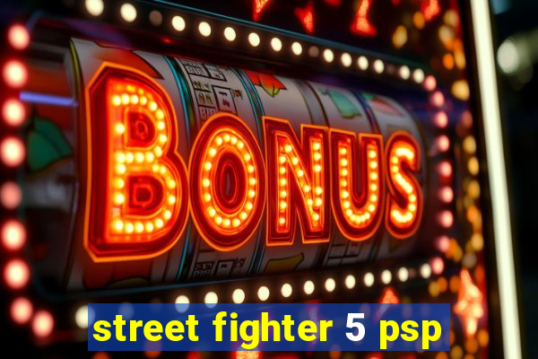 street fighter 5 psp