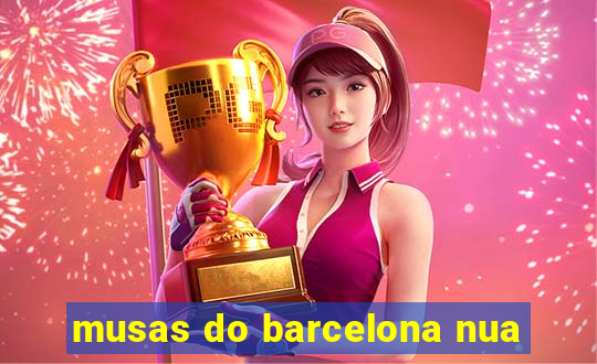 musas do barcelona nua