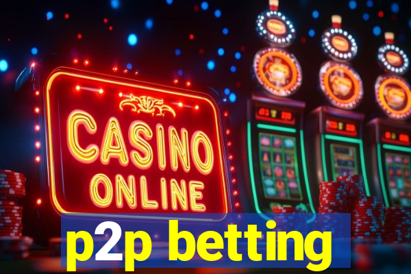 p2p betting