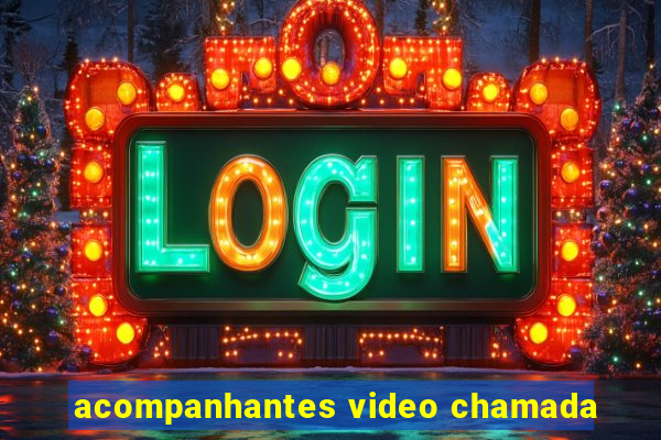 acompanhantes video chamada