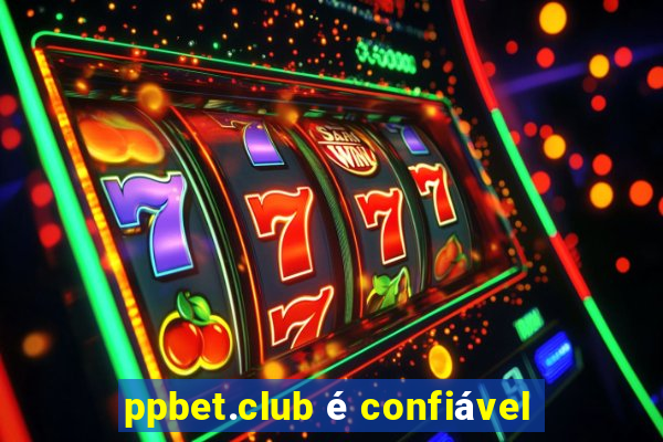 ppbet.club é confiável