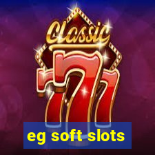 eg soft slots