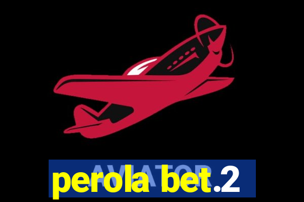 perola bet.2