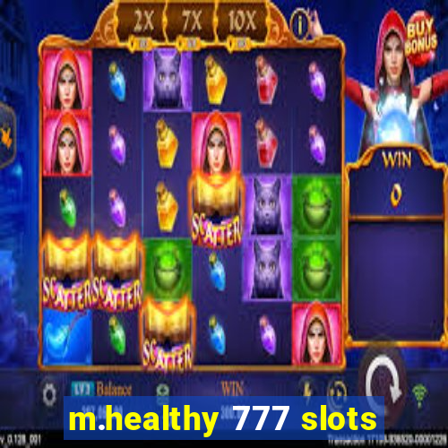 m.healthy 777 slots