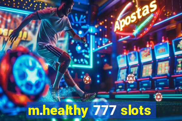 m.healthy 777 slots