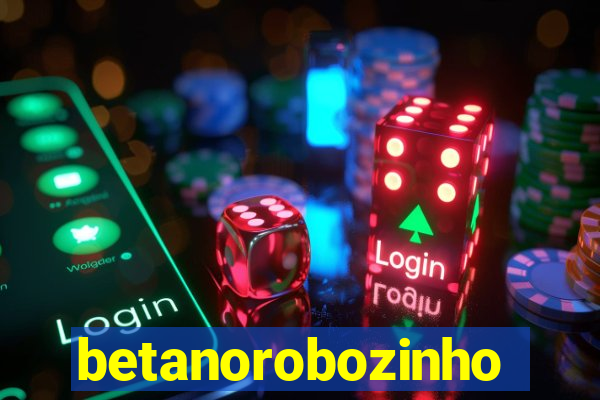 betanorobozinho