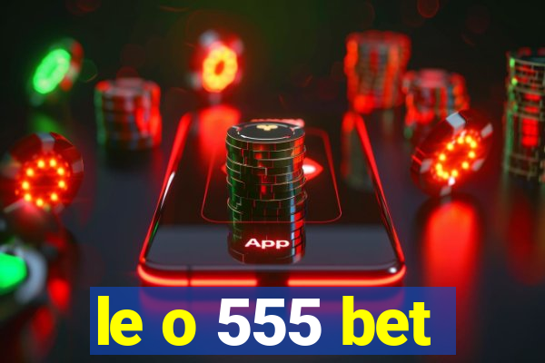 le o 555 bet