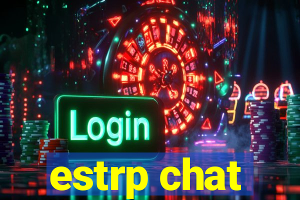 estrp chat