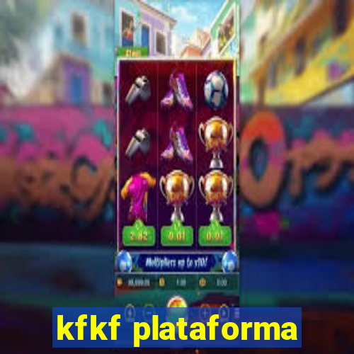 kfkf plataforma