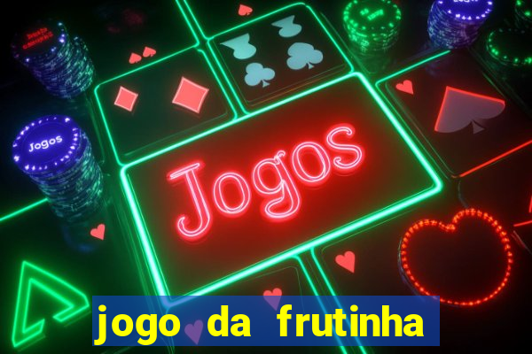 jogo da frutinha paga mesmo