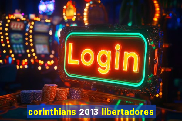 corinthians 2013 libertadores