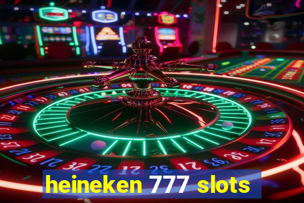 heineken 777 slots