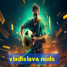 vladislava nuds