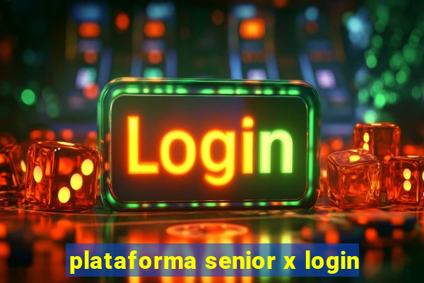 plataforma senior x login