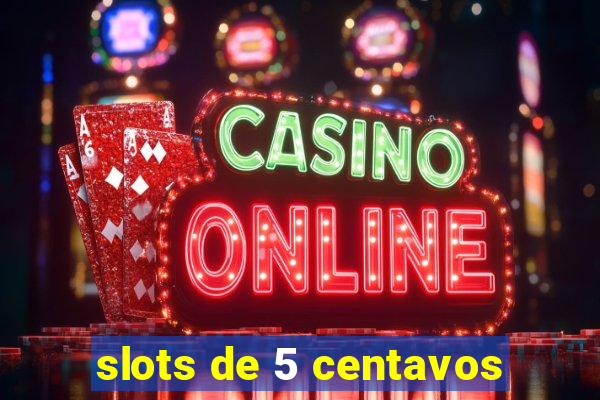 slots de 5 centavos