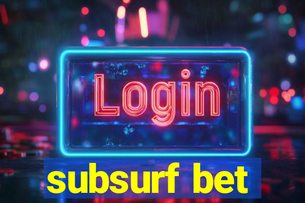 subsurf bet