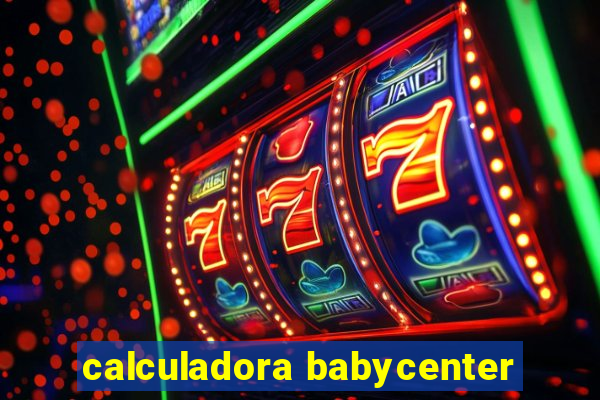 calculadora babycenter