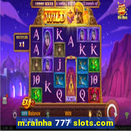 m.rainha 777 slots.com