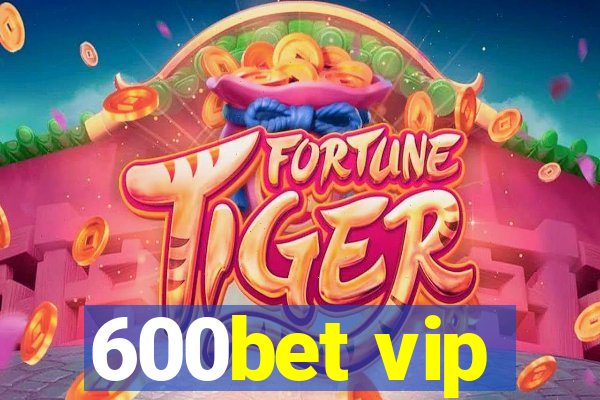 600bet vip