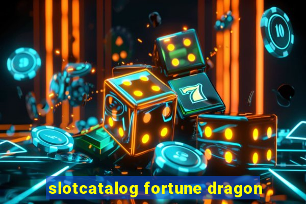 slotcatalog fortune dragon