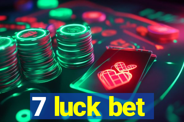 7 luck bet