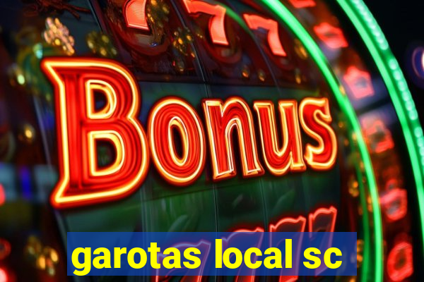 garotas local sc