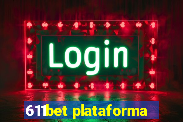 611bet plataforma