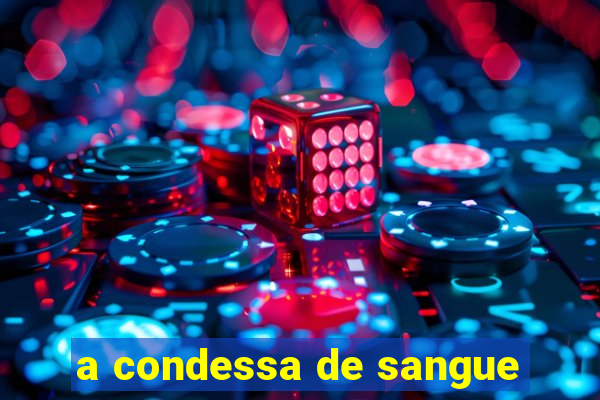 a condessa de sangue