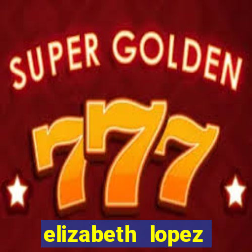 elizabeth lopez sanches nua