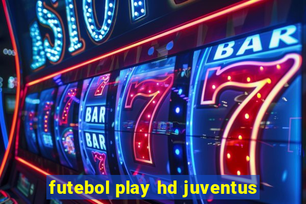 futebol play hd juventus