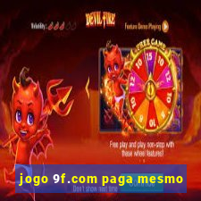 jogo 9f.com paga mesmo