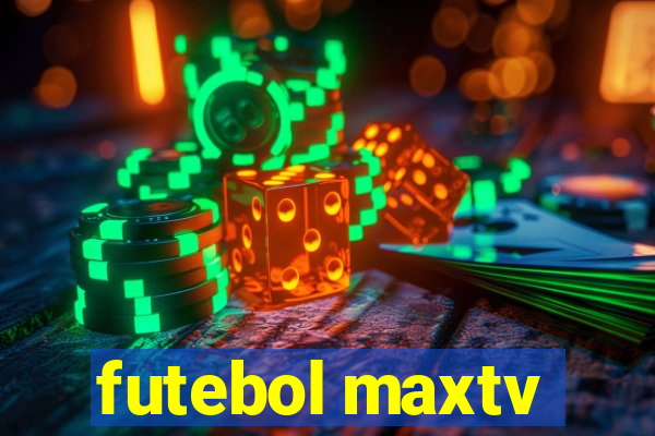 futebol maxtv