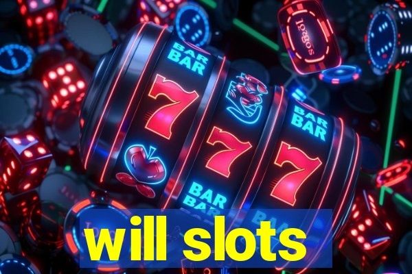 will slots