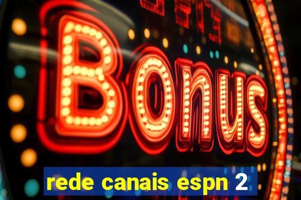 rede canais espn 2